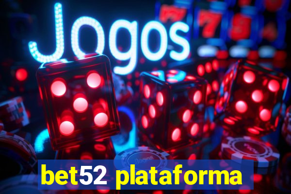 bet52 plataforma